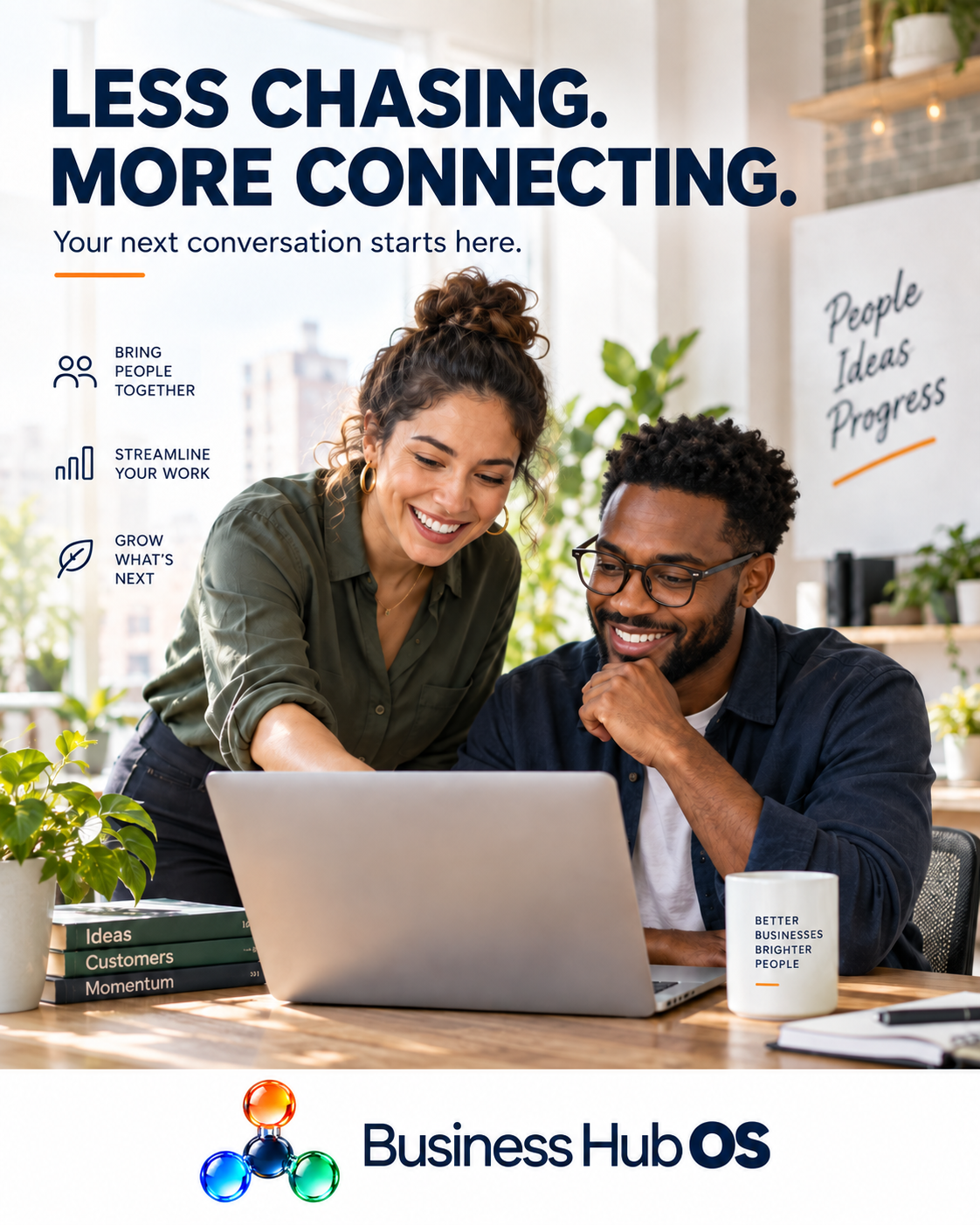 Business Hub OS branded creative: Less chasing. More connecting.